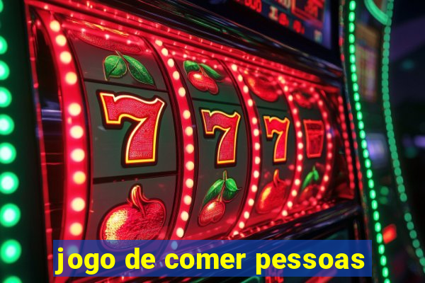 jogo de comer pessoas